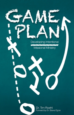 Game Plan: Developing Intentional Missional Ministry - Roehl, Tim