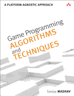 Game Programming Algorithms and Techniques: A Platform-Agnostic Approach