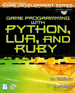 Game Programming with Python, Lua, and Ruby - Gutschmidt, Tom