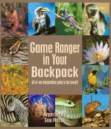 Game Ranger in Your Back Pack: All-in-one Interpretative Guide to the Lowveld