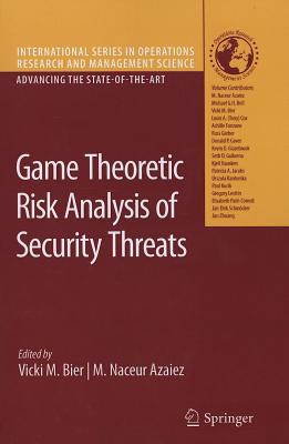 Game Theoretic Risk Analysis of Security Threats - Bier, Vicki M. (Editor), and Azaiez, M. Naceur (Editor)