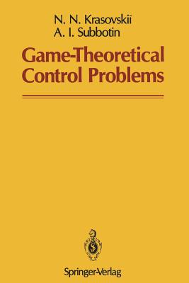 Game-Theoretical Control Problems - Krasovskii, N N, and Kotz, Samuel (Translated by), and Subbotin, A I
