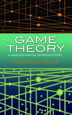 Game Theory: A Nontechnical Introduction - Davis, Morton D