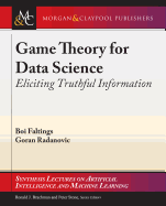Game Theory for Data Science: Eliciting Truthful Information
