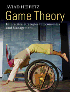 Game Theory: Interactive Strategies in Economics and Management