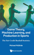 Game Theory, Machine Learning, and Production in Sports