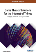 Game Theory Solutions for the Internet of Things: Emerging Research and Opportunities