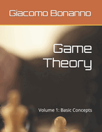 Game Theory: Volume 1: Basic Concepts