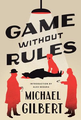 Game Without Rules - Gilbert, Michael, and Segura, Alex (Introduction by)
