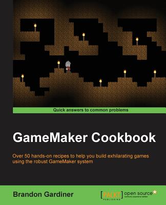 GameMaker Cookbook - Gardiner, Brandon