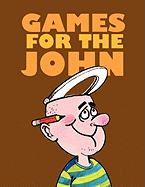 Games for the John