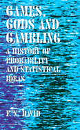 Games, Gods & Gambling: A History of Probability and Statistical Ideas