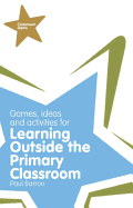 Games, Ideas and Activities for Learning Outside the Primary Classroom