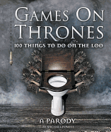 Games on Thrones: 100 Things to Do on the Loo