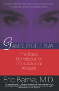 Games People Play: The Basic Handbook of Transactional Analysis.