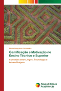 Gamifica??o e Motiva??o no Ensino T?cnico e Superior