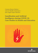 Gamification and Artificial Intelligence During Covid-19: Case Studies in Health and Education