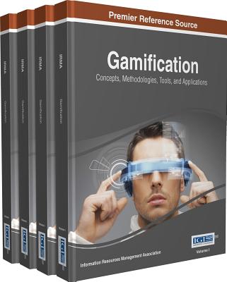 Gamification: Concepts, Methodologies, Tools, and Applications - Association, Information Resources Management (Editor)
