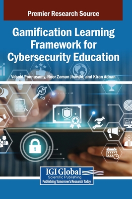 Gamification Learning Framework for Cybersecurity Education - Ponnusamy, Vasaki (Editor), and Jhanjhi, Noor Zaman (Editor), and Adnan, Kiran (Editor)