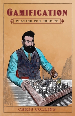 Gamification: Playing for Profits - Collins, Chris
