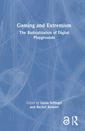 Gaming and Extremism: The Radicalization of Digital Playgrounds