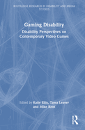 Gaming Disability: Disability Perspectives on Contemporary Video Games