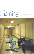 Gaming: Essays on Algorithmic Culture Volume 18