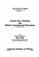 Gamma Ray Transients and Related Astrophysical Phenomena