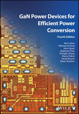 GaN Power Devices for Efficient Power Conversion - Lidow, Alex, and de Rooij, Michael, and Glaser, John