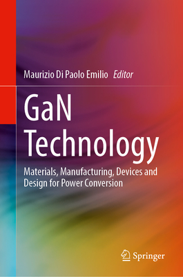 GaN Technology: Materials, Manufacturing, Devices and Design for Power Conversion - Di Paolo Emilio, Maurizio (Editor)