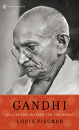 Gandhi: His Life and Message for the World