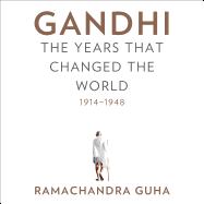 Gandhi: The Years That Changed the World, 1914-1948