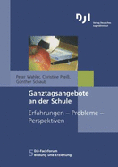 Ganztagsangebote an Der Schule: Erfahrungen - Probleme - Perspektiven