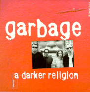 Garbage: A Darker Religion