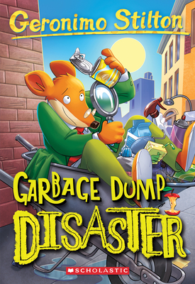 Garbage Dump Disaster (Geronimo Stilton #79): Volume 79 - Stilton, Geronimo
