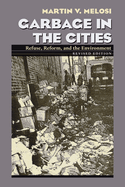 Garbage in the Cities: Refuse Reform and the Environment