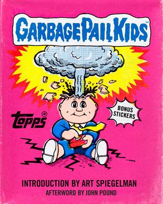 Garbage Pail Kids - The Topps Company, and Dangers (Introduction by), and Pound, John (Afterword by)