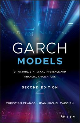 GARCH Models: Structure, Statistical Inference and Financial Applications - Francq, Christian, and Zakoian, Jean-Michel
