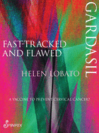 Gardasil: Fast Tracked & Flawed