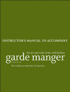 Garde Manger: The Art and Craft of the Cold Kitchen