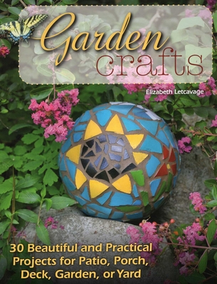 Garden Crafts - Letcavage, Elizabeth