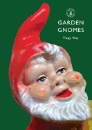 Garden Gnomes: A History