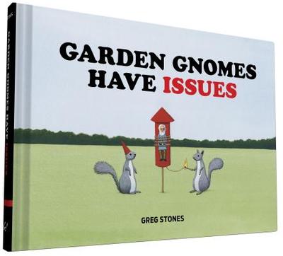 Garden Gnomes Have Issues - Stones, Greg
