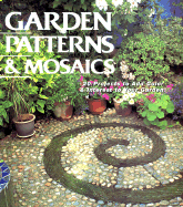 Garden Patterns & Mosaics: 20 Projects to Add Color & Interest to Your Garden