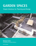 Garden Spaces: Simple Solutions for Planning and Design