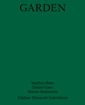 Garden - Edelaar, Ron (Editor), and Mosayebi, Elli (Editor), and Inderbitzin, Christian (Editor)
