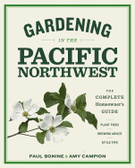 Gardening in the Pacific Northwest: The Complete Homeowner's Guide