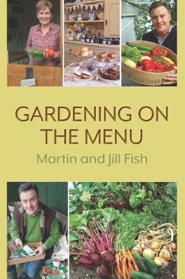 Gardening on the Menu - Fish, Martin, and Fish, Jill