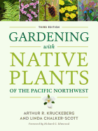 Gardening with Native Plants of the Pacific Northwest