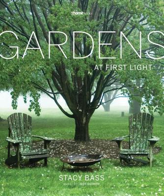 Gardens at First Light - Bass, Stacy, and Ostrow, Judy